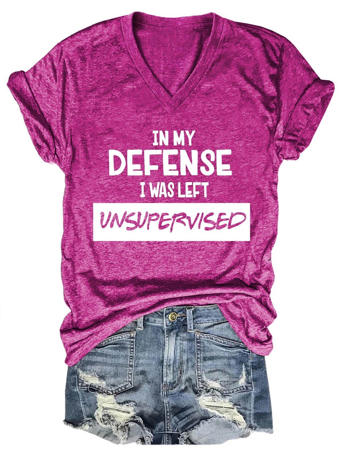 Women's In My Defense I Was Left Unsupervised V-Neck T-Shirt - Outlets Forever