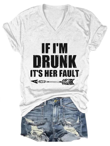 Women's If I'm Drunk It's Her Fault V-Neck T-Shirt