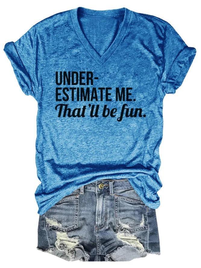 Underestimate Me Women's T-shirt - Outlets Forever