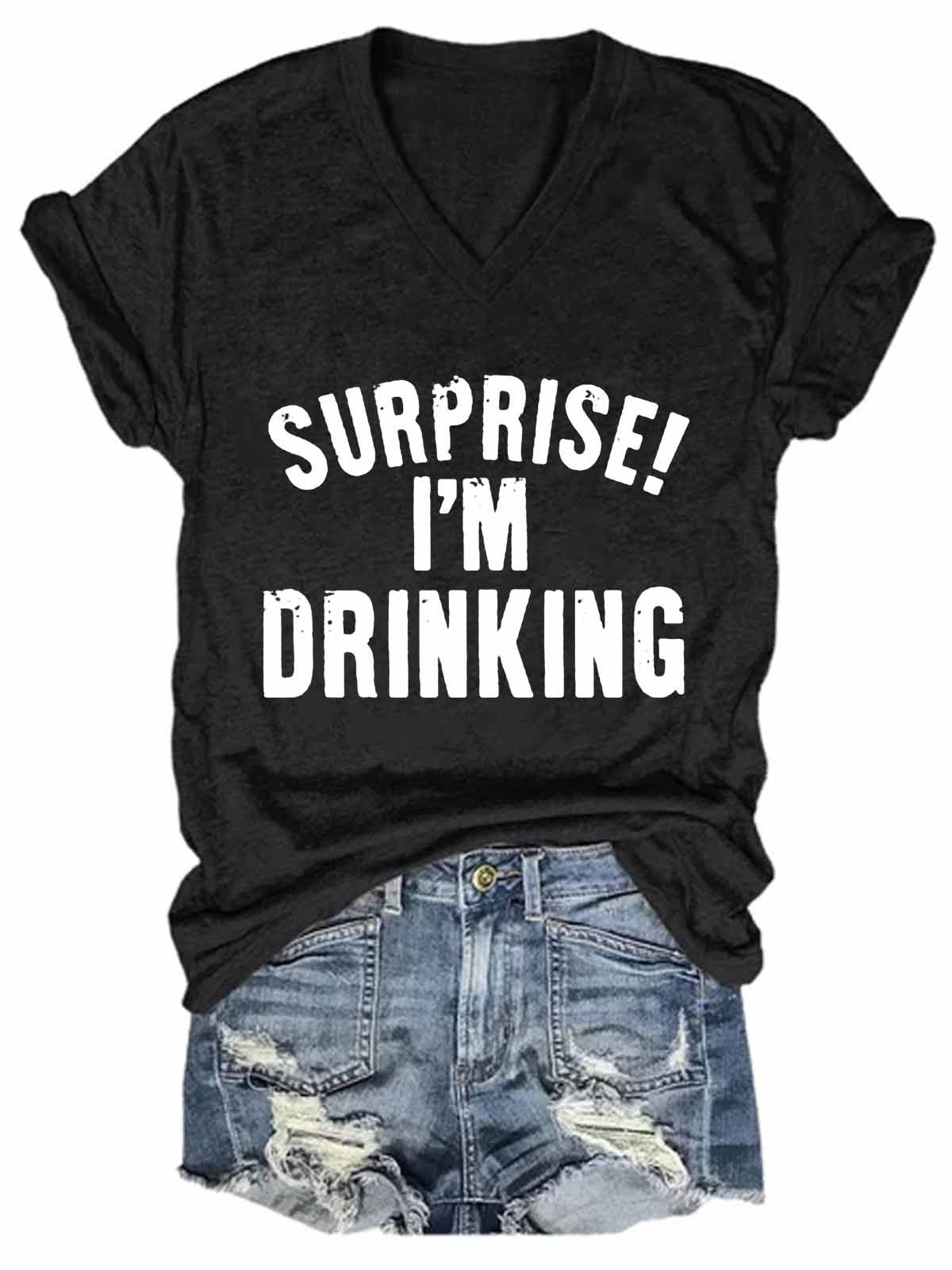 Women's Drink Beer Wine Drunk Surprise ! I'm Drinking V-Neck T-Shirt - Outlets Forever