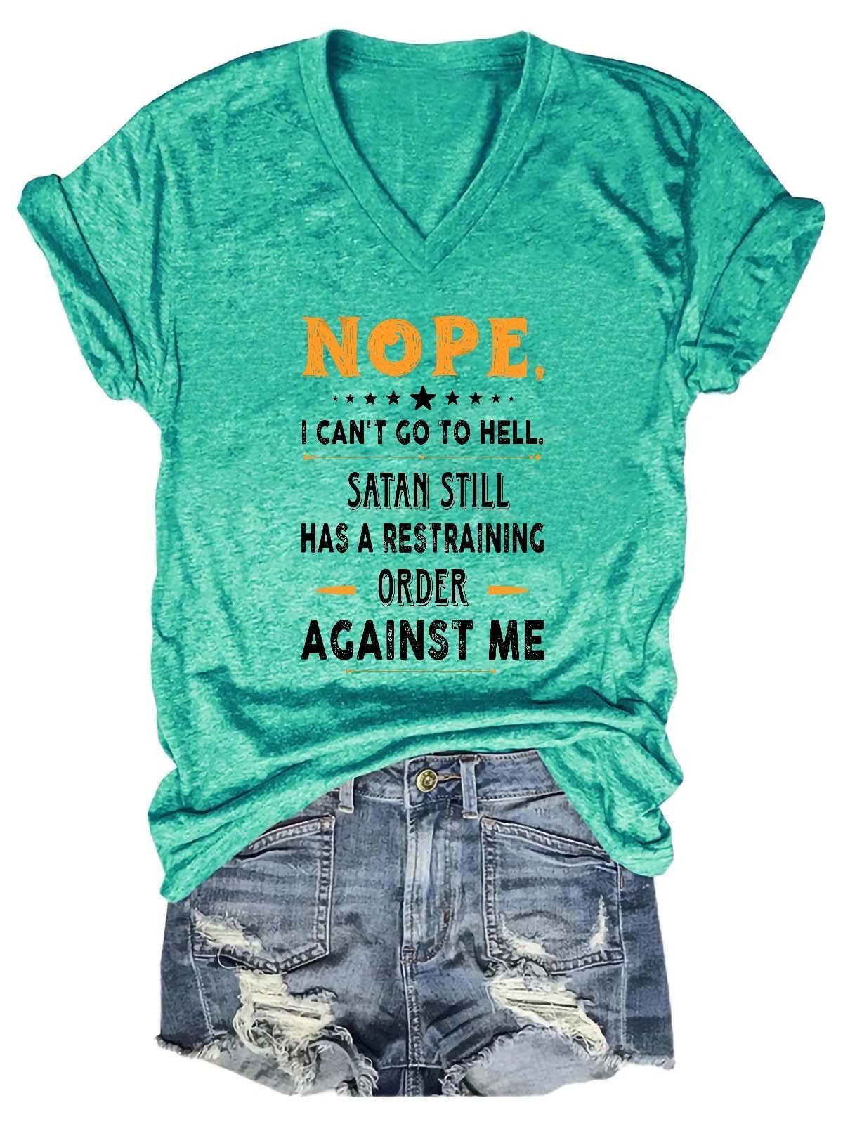 Women's Nope I Can't Go To Hell Satan Atill Has A Restraining Order Against Me V-Neck T-Shirt - Outlets Forever