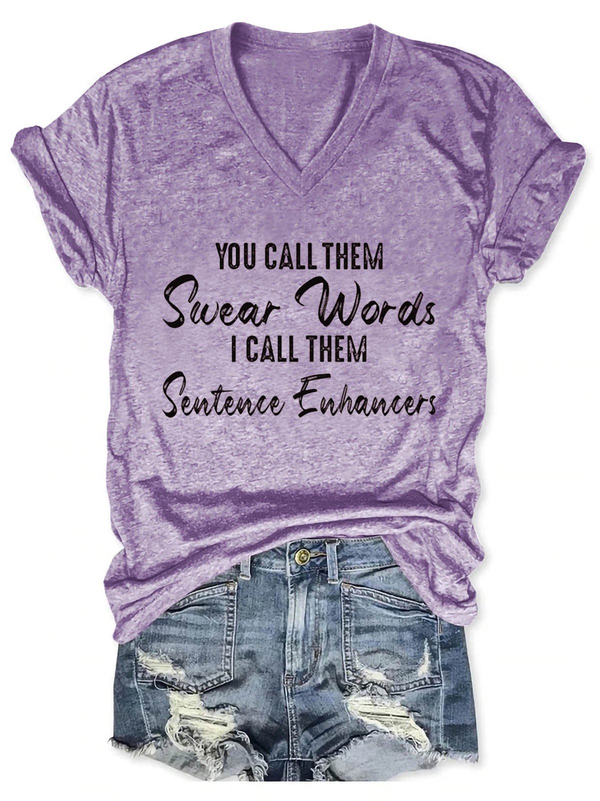 Women's You Call Them Swear Words I Call Them Sentence Enhancers V-Neck T-Shirt - Outlets Forever