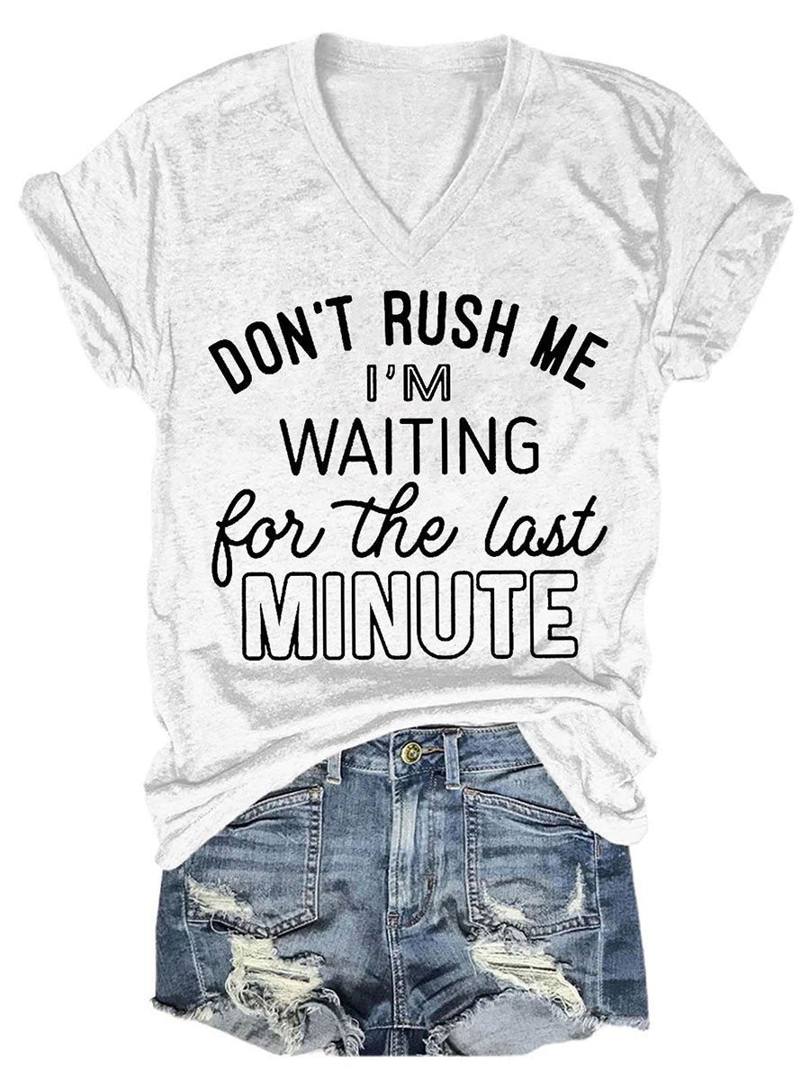 Don't Rush Me I'm Waiting For The Last Minute Women V-Neck T-Shirt - Outlets Forever