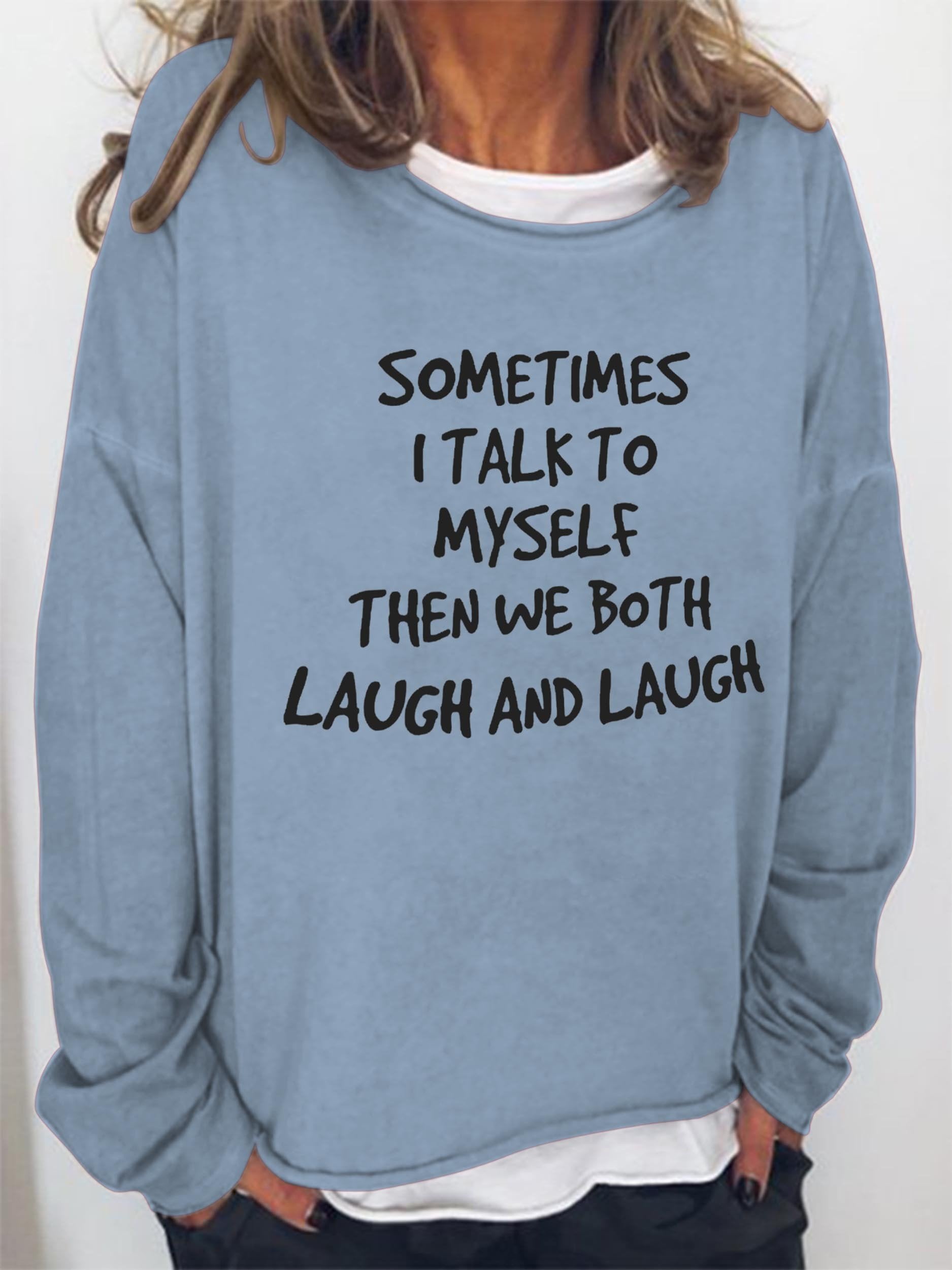 Women Sometimes I Talk To Myself Then We Both Laugh And Laugh Long Sleeve Top - Outlets Forever