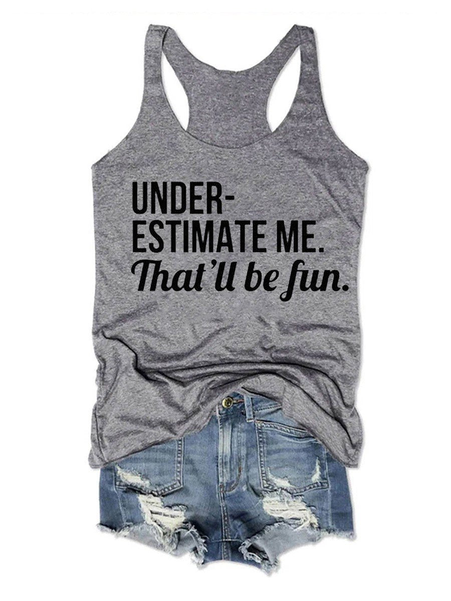 Under Estimate Me That'u Be Fun Women's Tank Top - Outlets Forever