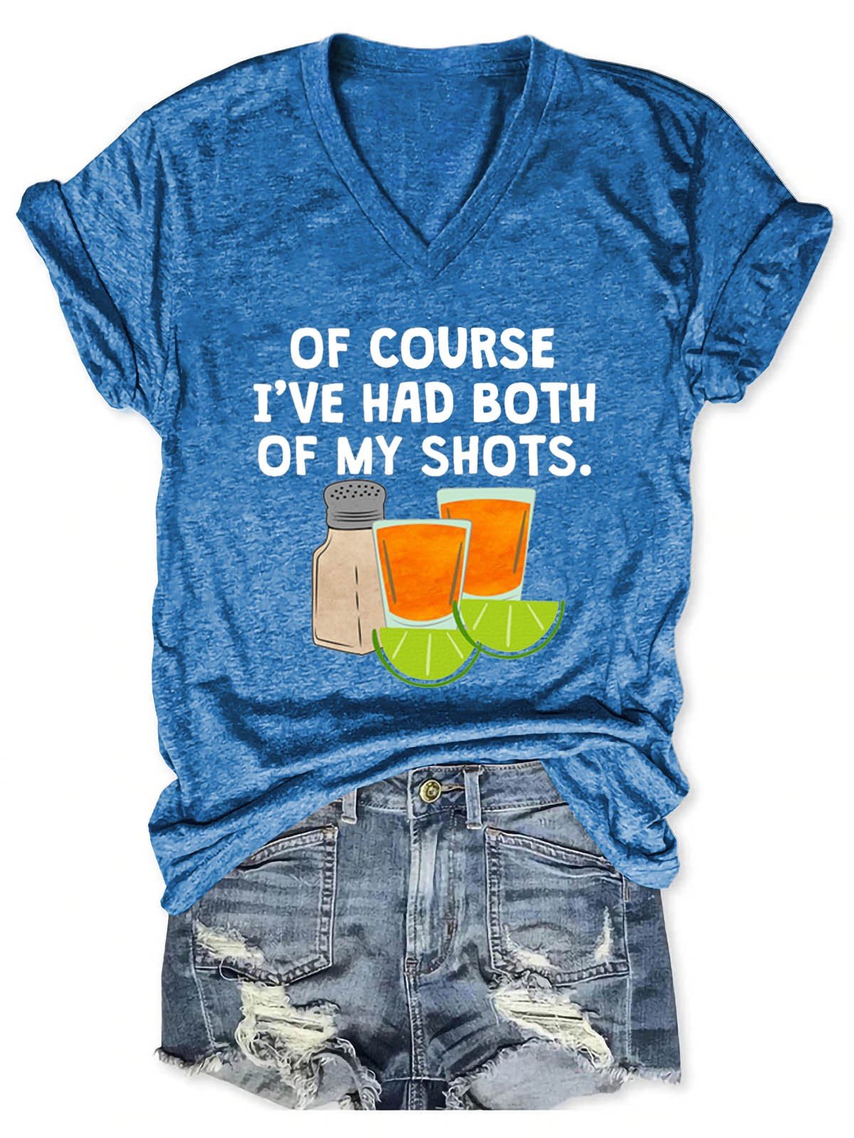 Women's Of Course I've Had Both Of My Tequila Shots V-Neck T-Shirt - Outlets Forever
