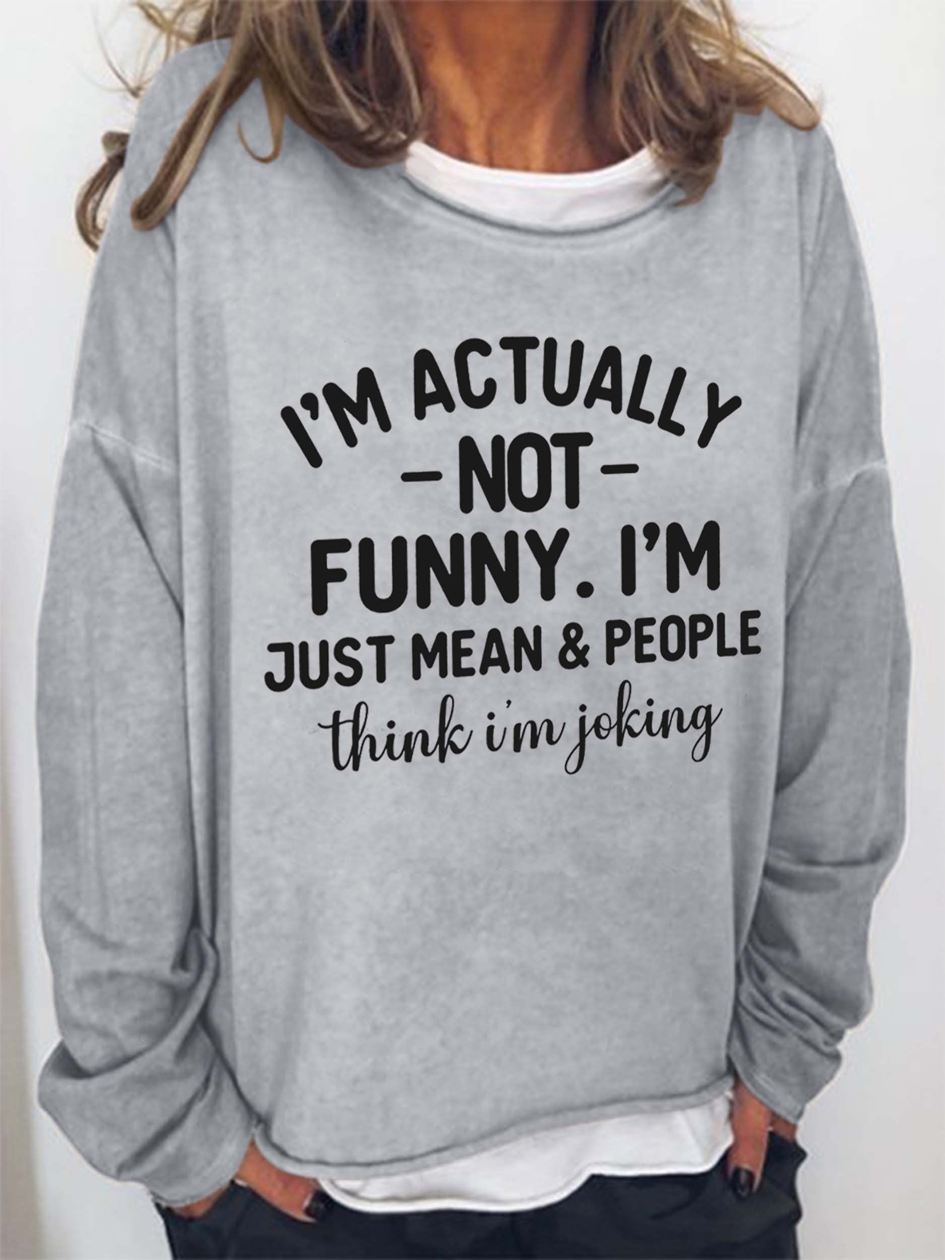 Women I'm Actually Not Funny I'm Just Mean&People Think I'm Joking Long Sleeve Top - Outlets Forever