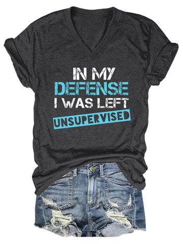 Women's In My Defense I Was Left Unsupervised V-Neck T-Shirt