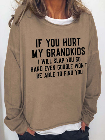 Women If You Hurt My Grandkids I Will Slap You So Hard Even Google Won't Be Able To Find You Long Sleeve Top