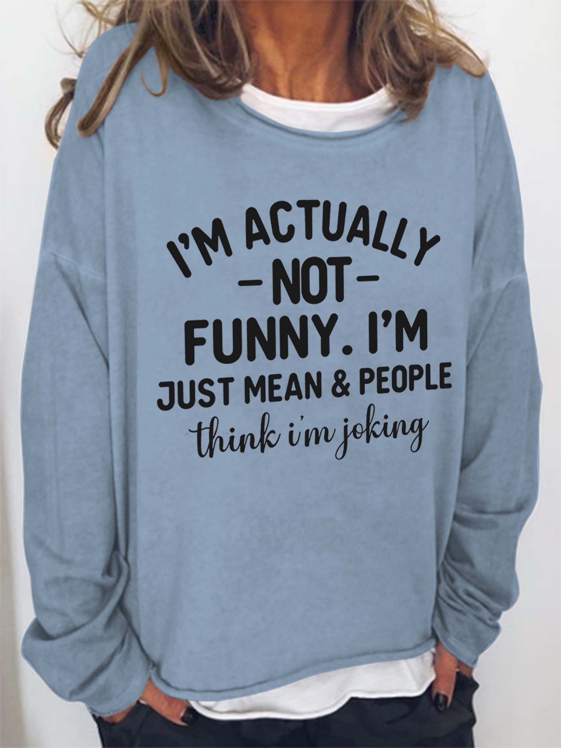 Women I'm Actually Not Funny I'm Just Mean&People Think I'm Joking Long Sleeve Top - Outlets Forever