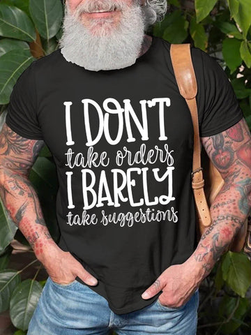 Men's I Don't Take Orders I Barely Take Suggestions T-Shirt