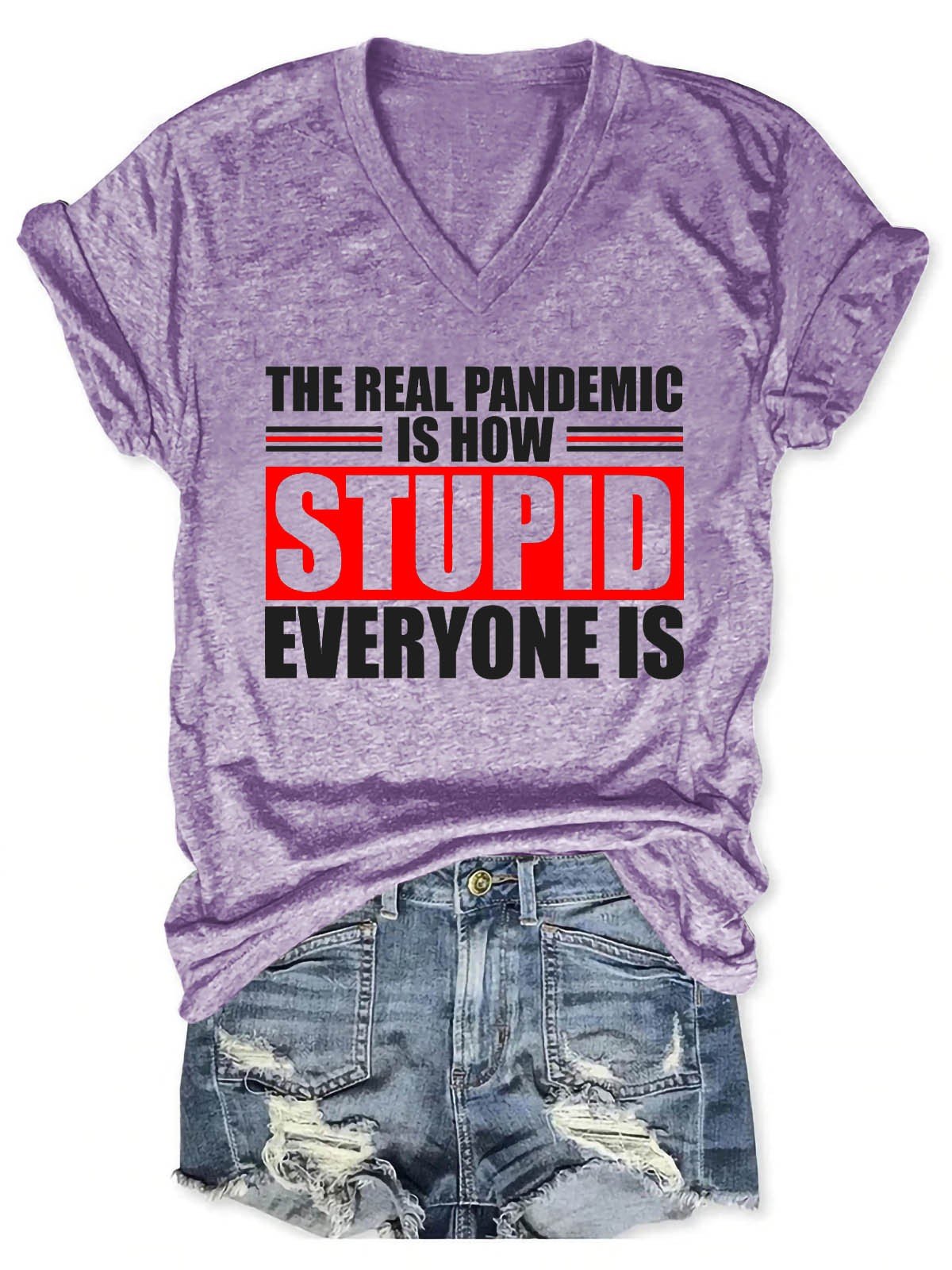 Women's The Real Pandemic Is How Stupid Everyone Is V-Neck T-Shirt - Outlets Forever