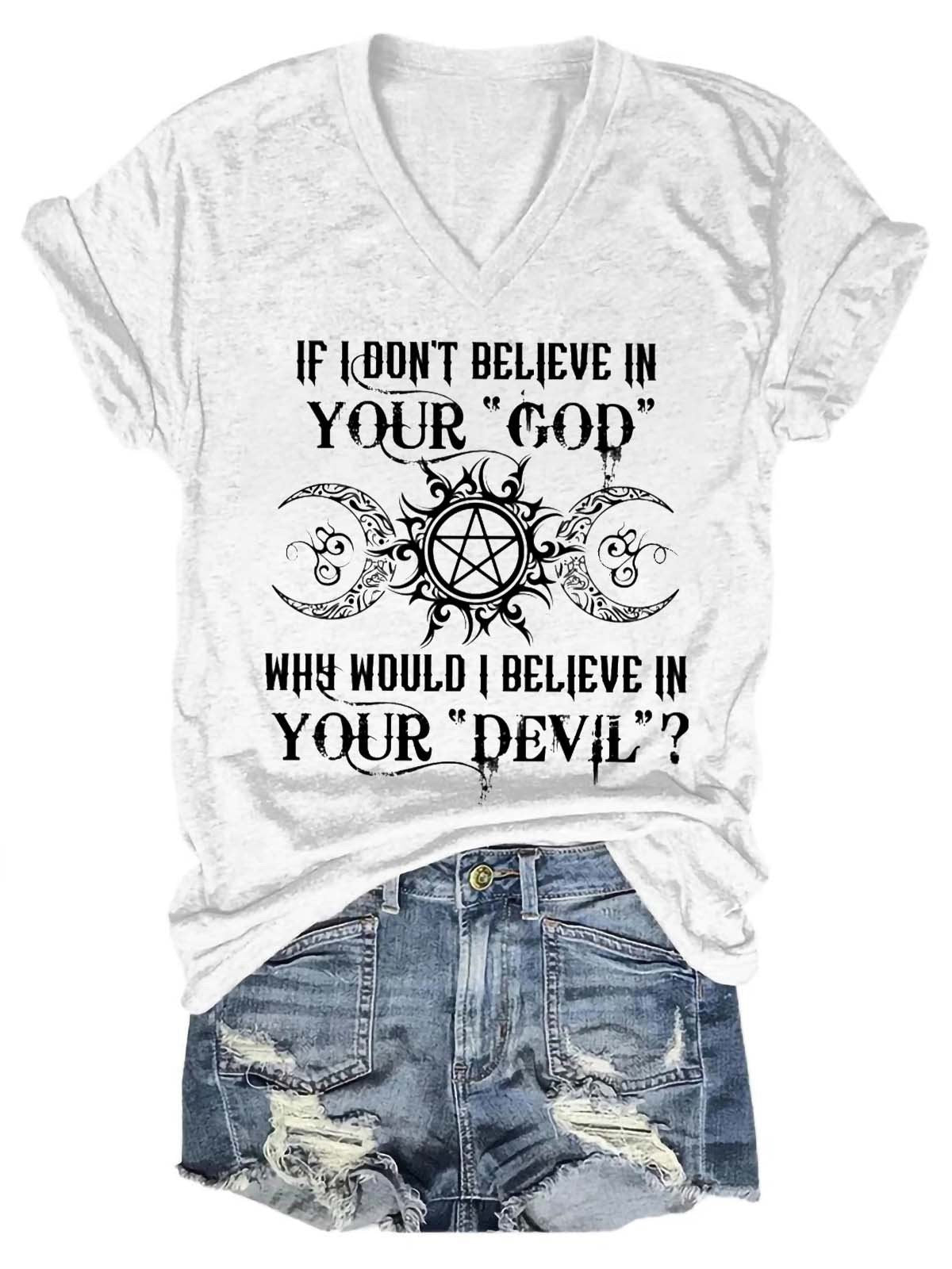Women's If I Don't Believe In Your God Why Would I Believe In Your Devil V-Neck T-Shirt - Outlets Forever