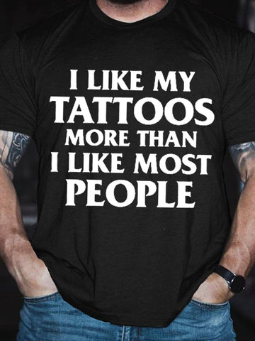 Men's I Like My Tattoos More Than Most People T-Shirt - Outlets Forever