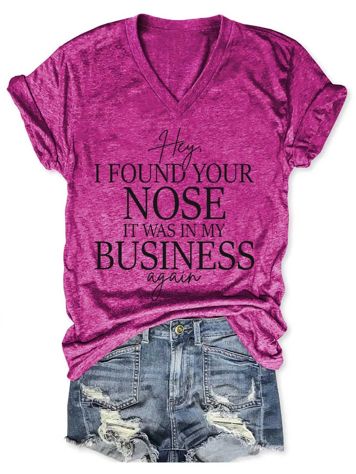 Women's Hey I Found Your Nose It Was In My Business Again V-Neck T-Shirt - Outlets Forever