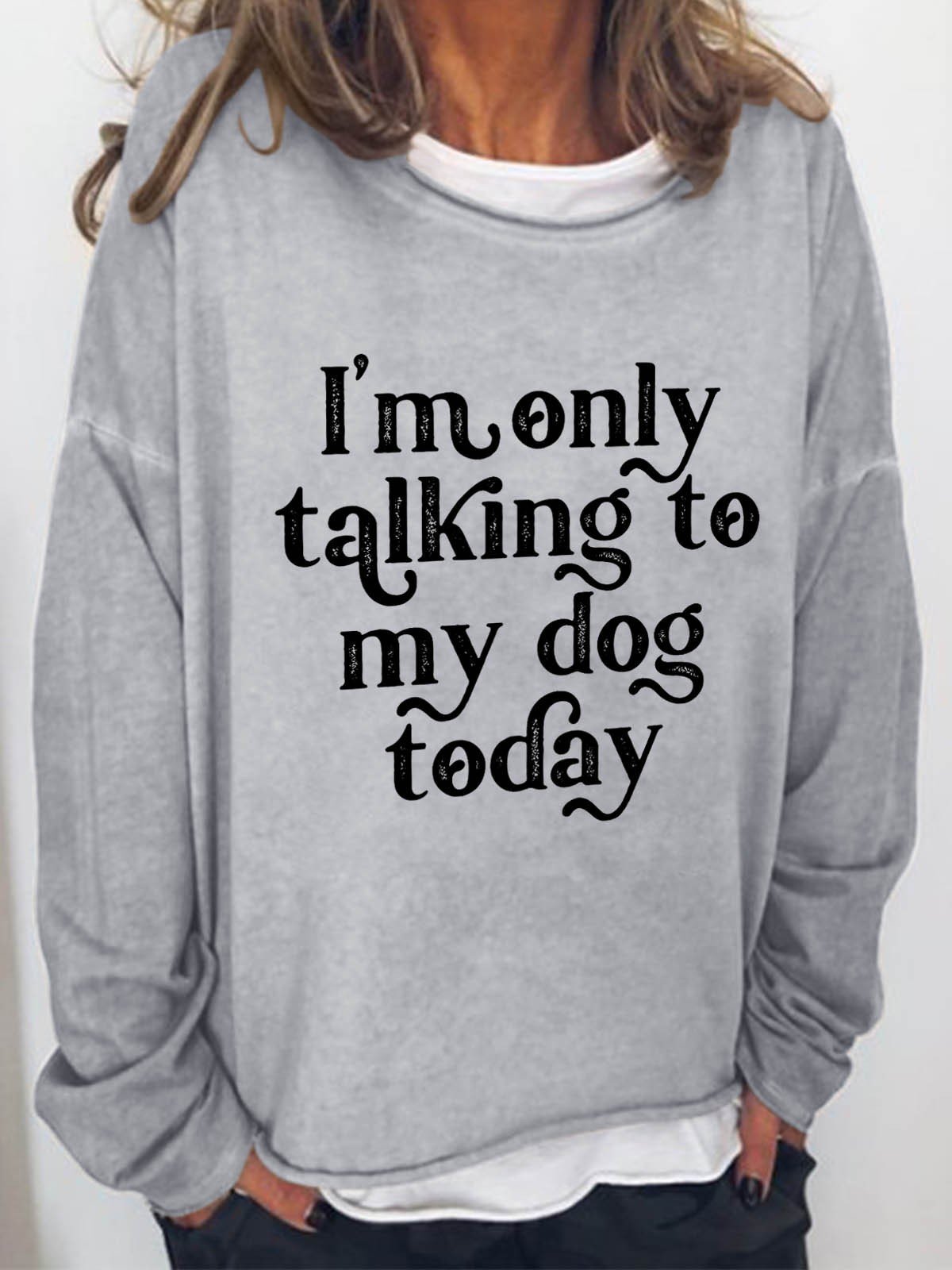 Women I'm Only Talking To My Dog Today Long Sleeve Top - Outlets Forever