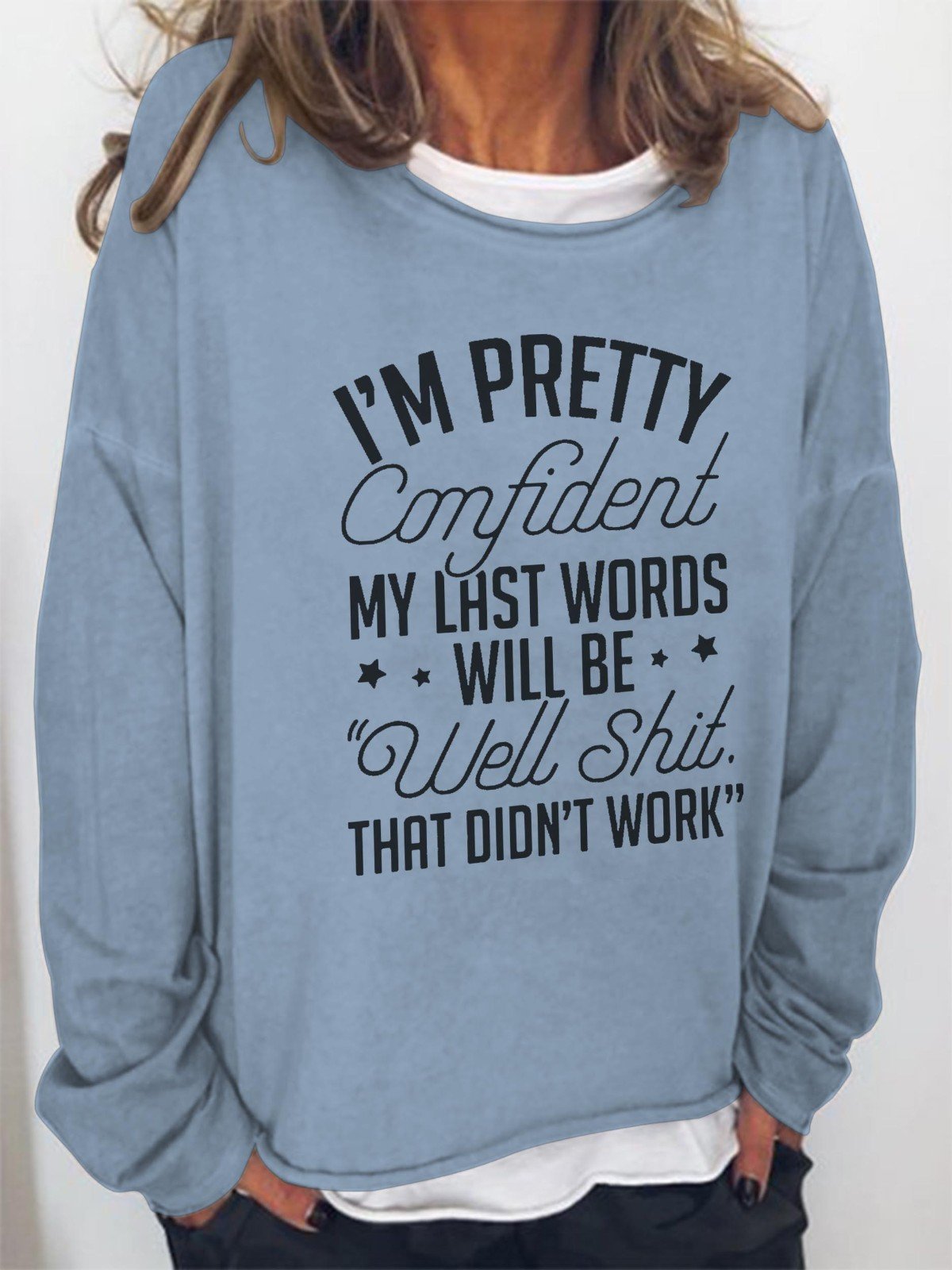 Women I'm Pretty Confident My Last Words Will Be Well That Did't Work Long Sleeve Top - Outlets Forever