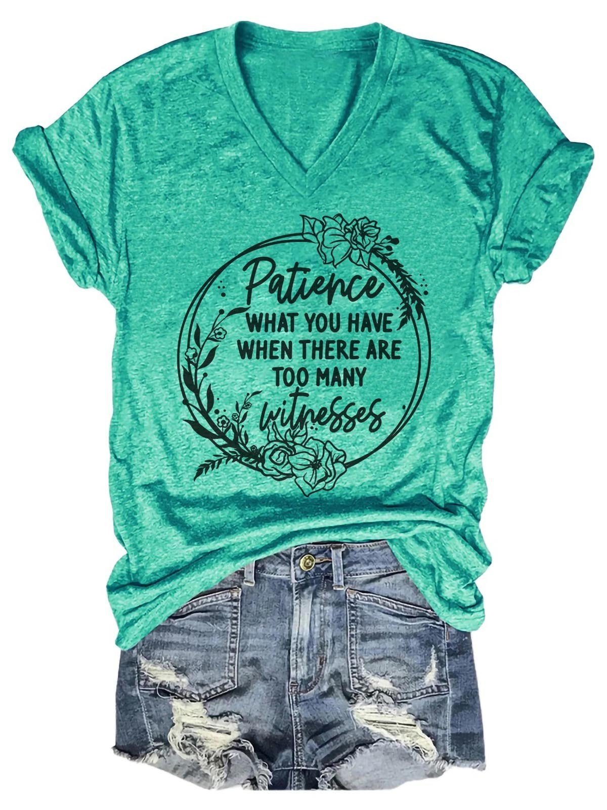 Women's Patience What You Have When There Are Too Many Witnesses V-Neck T-Shirt - Outlets Forever