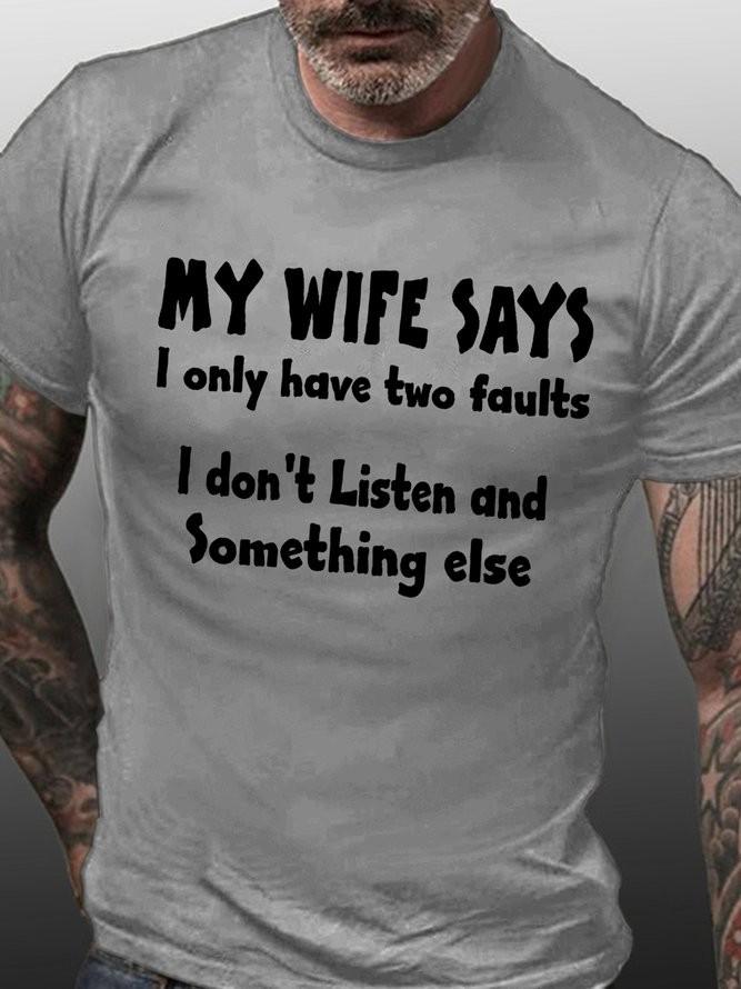 Men's My Wife Says I Have Two Faults I Don't Listen And Something Elsec T-Shirt - Outlets Forever