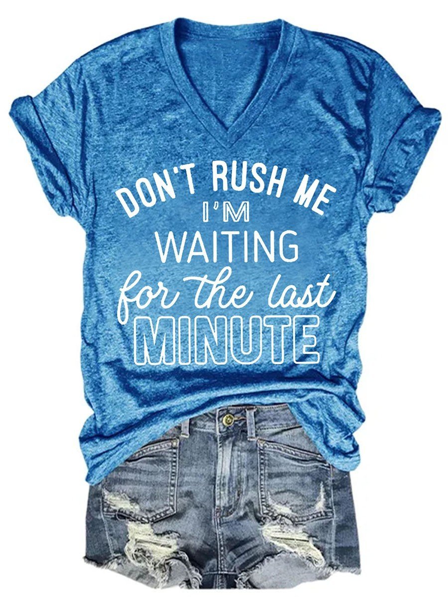 Don't Rush Me I'm Waiting For The Last Minute Women V-Neck T-Shirt - Outlets Forever