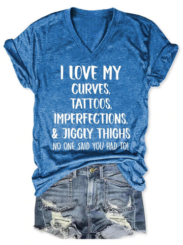Women's I Love My Curves, Tattoos, Imperfections And Jiggly Thighs V-Neck T-Shirt