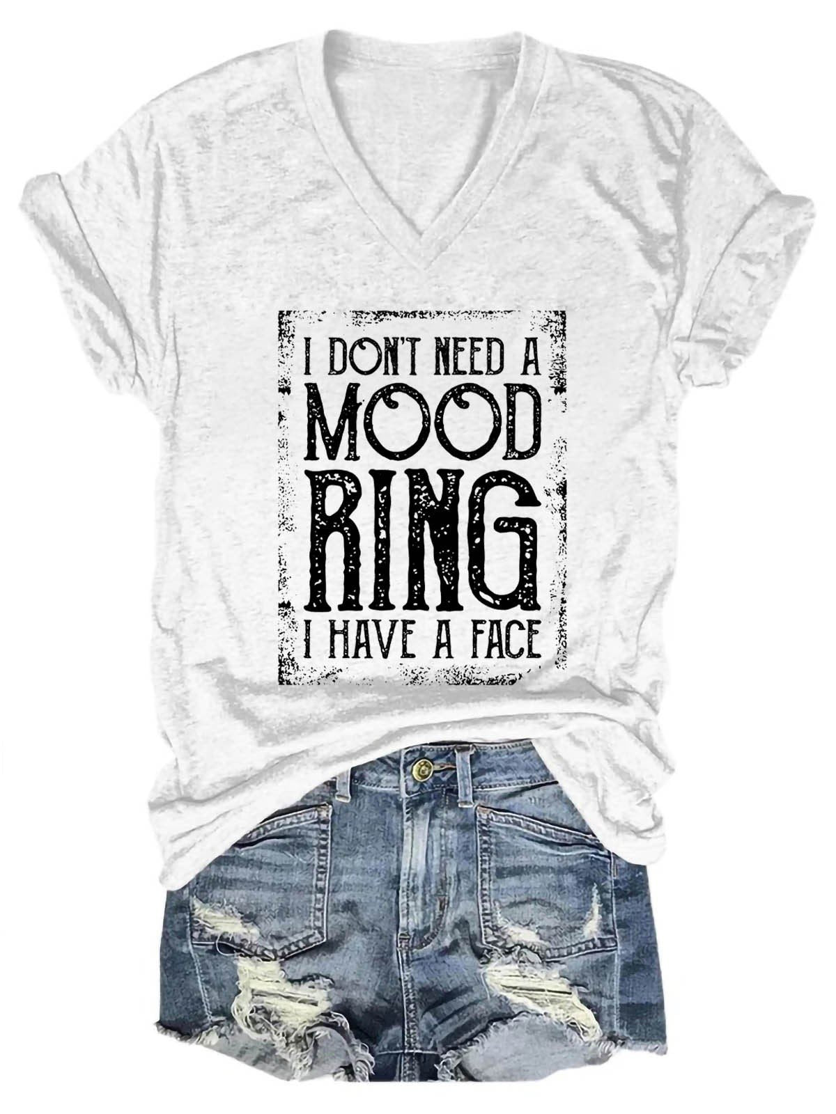Women's I Don't Need A Mood Ring I Have A Face V-Neck T-Shirt - Outlets Forever