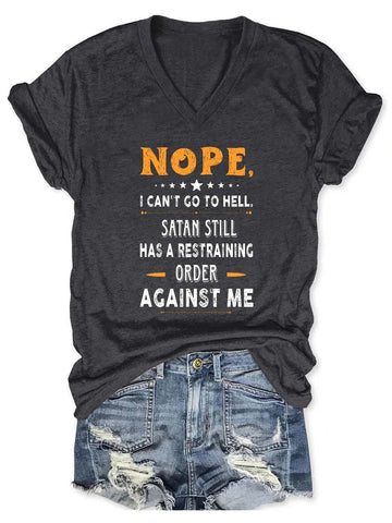 Women's Nope I Can't Go To Hell Satan Atill Has A Restraining Order Against Me V-Neck T-Shirt