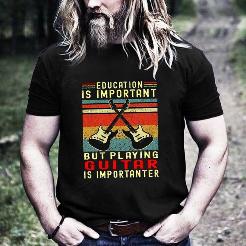 Men's Education Is Important But Playing Guitar Is Importanter T-Shirt - Outlets Forever