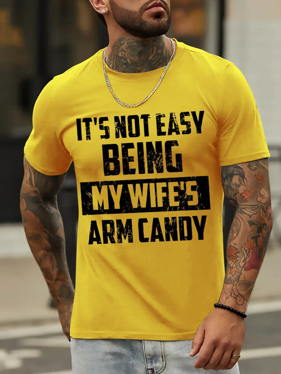 Men's It's Not Easy Being My Wife's Arm Candy Funny Cotton T-shirt - Outlets Forever