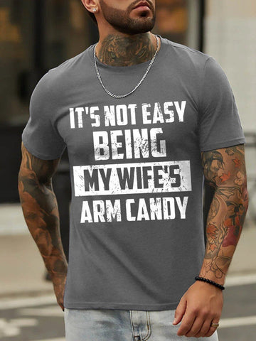 Men's It's Not Easy Being My Wife's Arm Candy Funny Cotton T-shirt