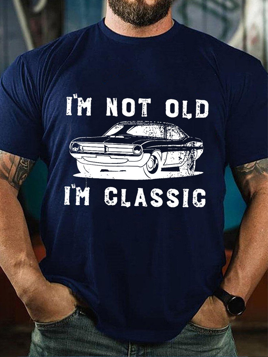 Men I'm Not Old I'm Classic Tee - Outlets Forever