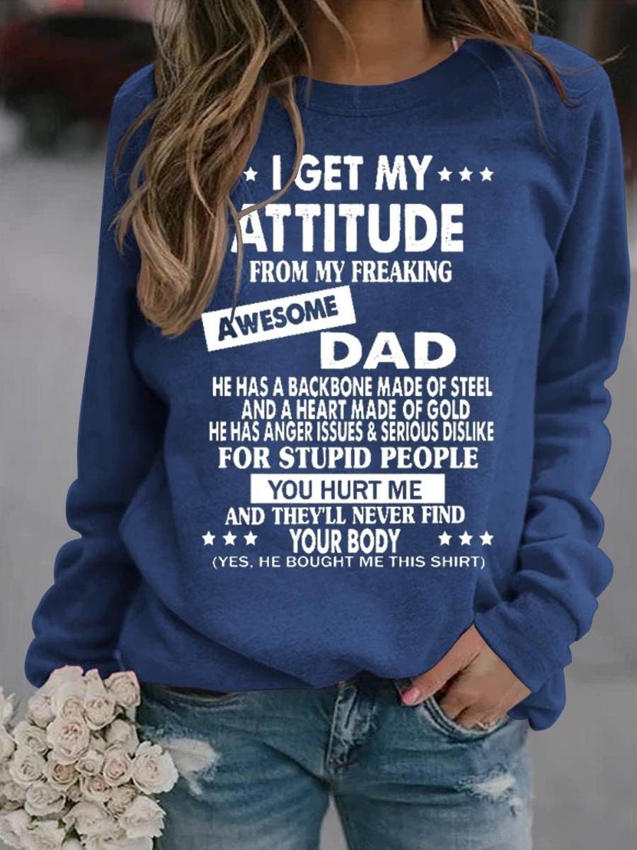 Women I Get My Attitude From My Freaking Awesome Dad Sweatshirt - Outlets Forever