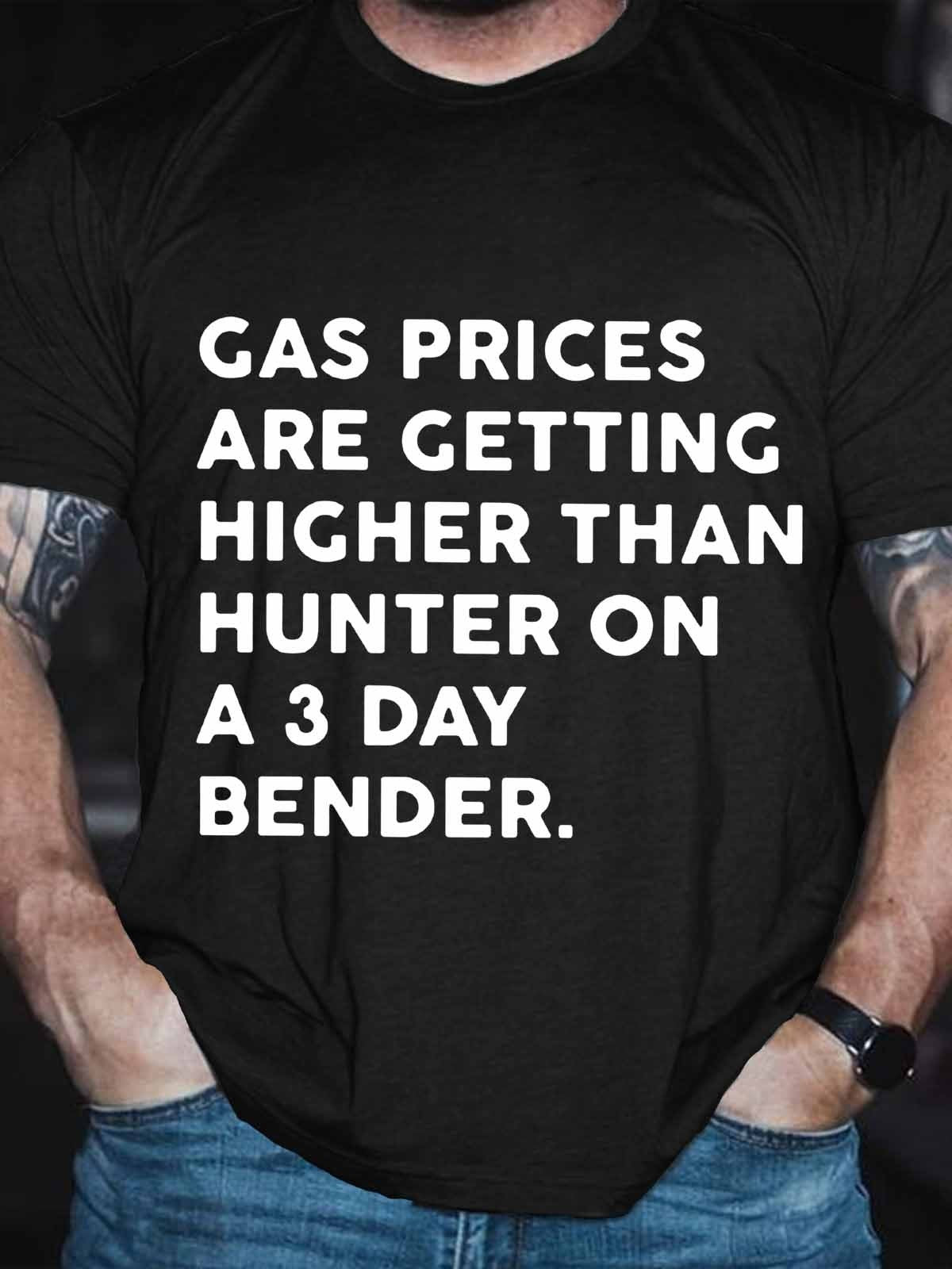 Men's Funny Gas Prices Getting Higher Than Hunter On A 3 Day Bender T-Shirt - Outlets Forever