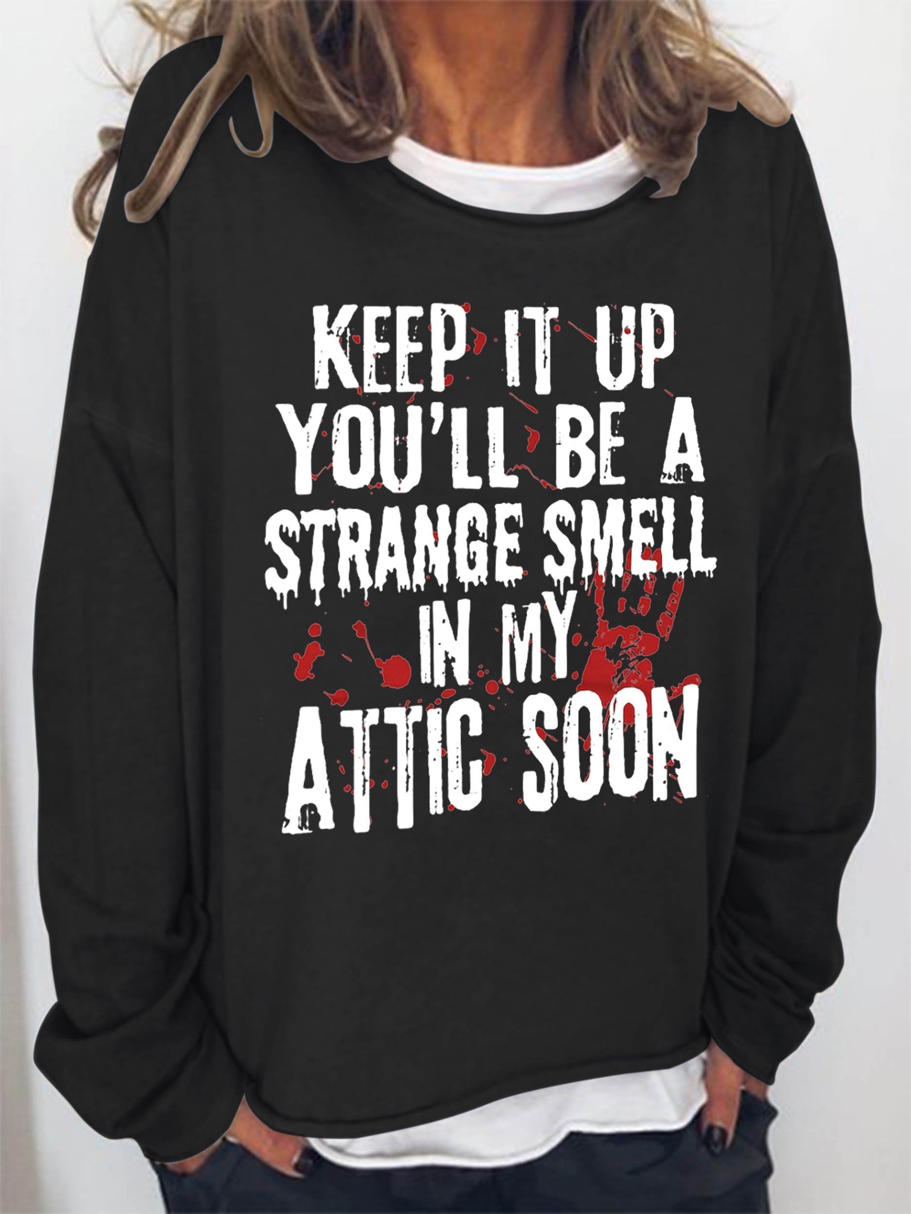 Women Keep It Up And You'll Be A Strange Smell In The Attic Soon Long Sleeve Top - Outlets Forever