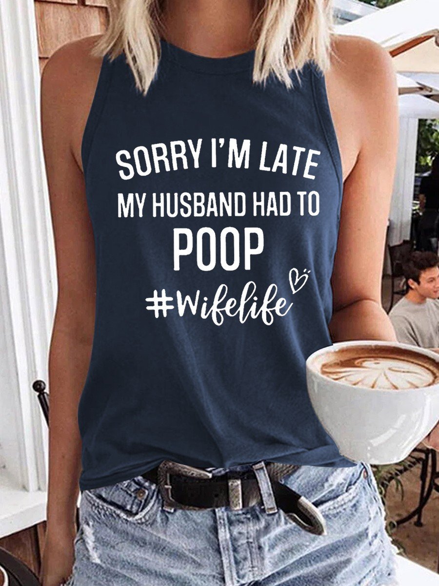 Women Funny Sorry I'm Late My Husband Had To Poop Tank Top - Outlets Forever