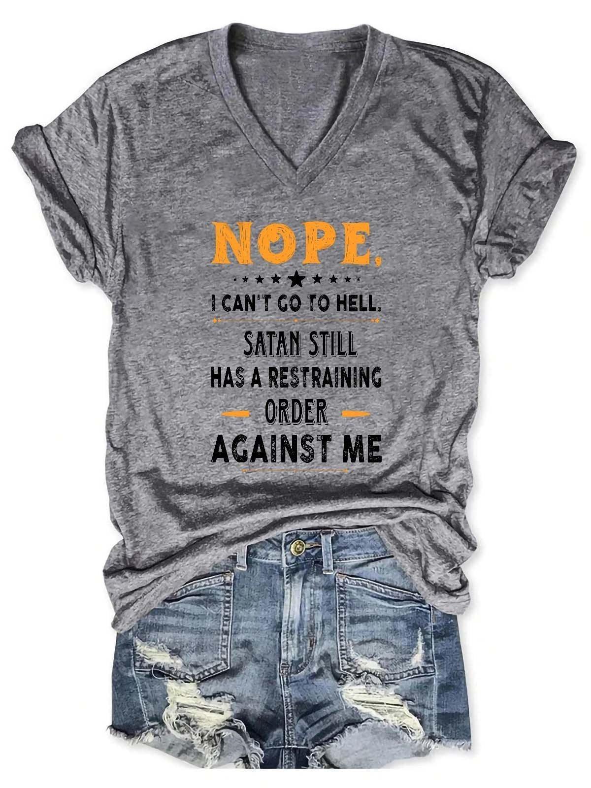 Women's Nope I Can't Go To Hell Satan Atill Has A Restraining Order Against Me V-Neck T-Shirt - Outlets Forever