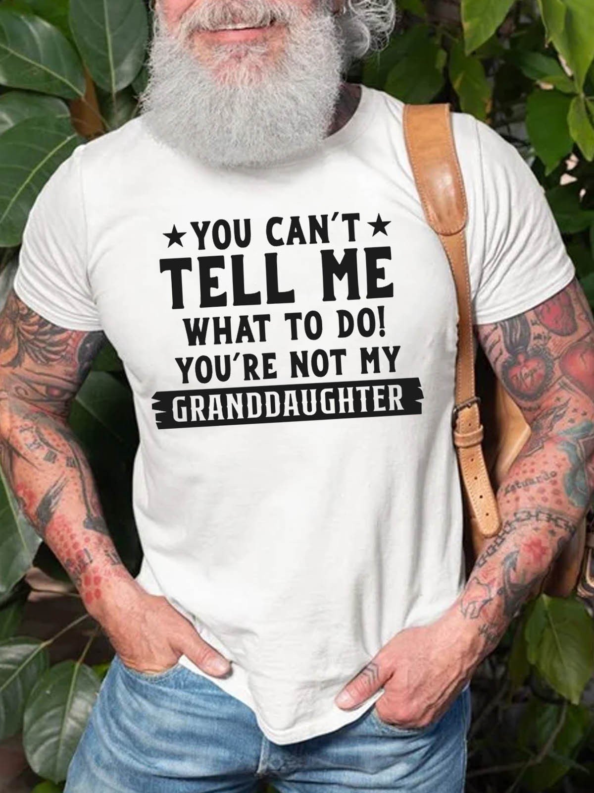 Men's You Can't Tell Me What To Do You're Not My Granddaughter T-Shirt - Outlets Forever