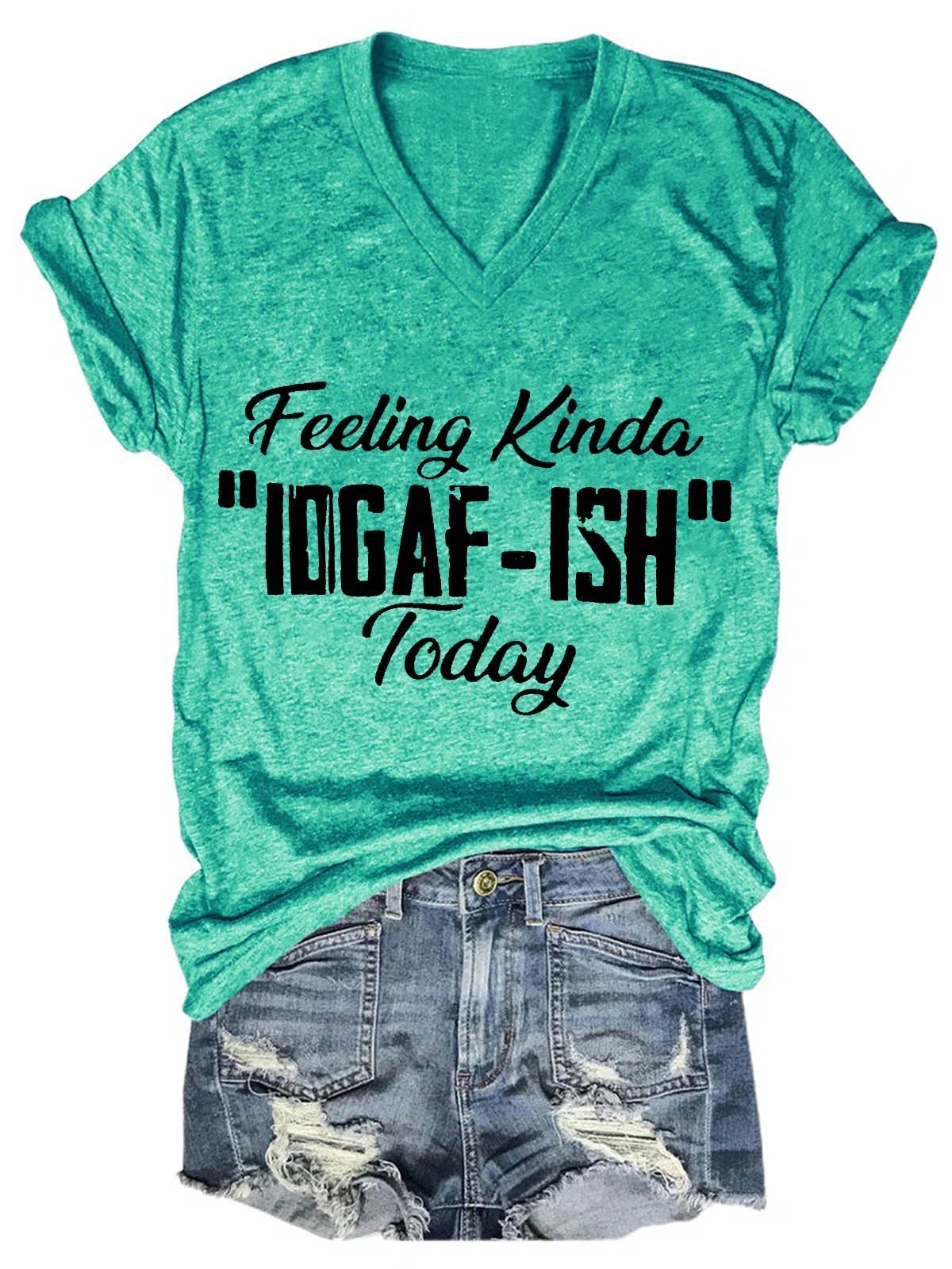 Women's Feeling Kinda IDGAF-ish Today V-Neck T-Shirt - Outlets Forever