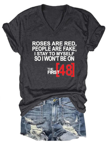 Women's Roses Are Red People Are Fake I Stay To Myself So I Won't Be On The 48 hours V-Neck T-Shirt