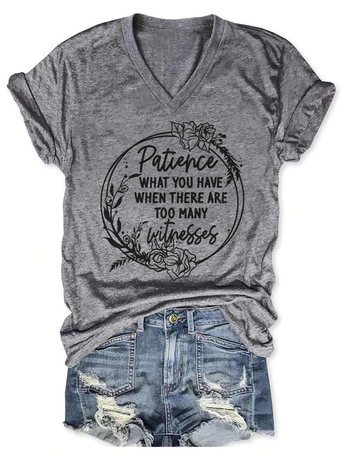 Women's Patience What You Have When There Are Too Many Witnesses V-Neck T-Shirt - Outlets Forever