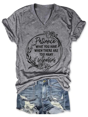 Women's Patience What You Have When There Are Too Many Witnesses V-Neck T-Shirt
