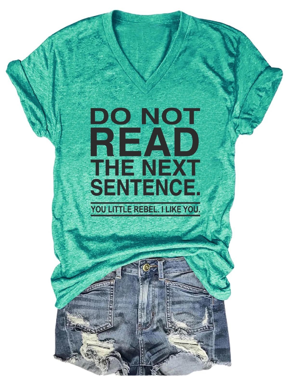 Women's Do Not Read The Next Sentence You Little Rebel I Like You V-Neck T-Shirt - Outlets Forever