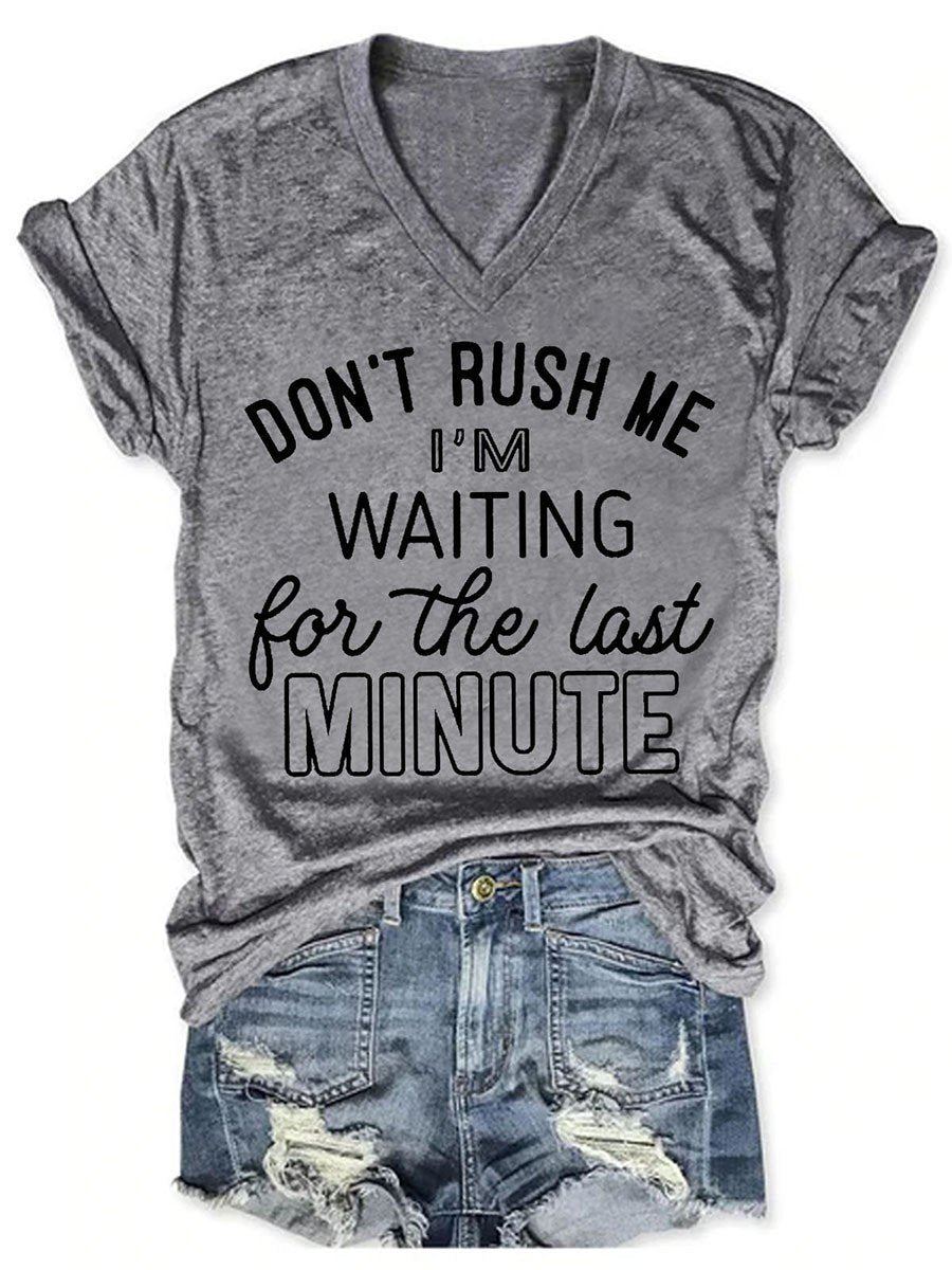 Don't Rush Me I'm Waiting For The Last Minute Women V-Neck T-Shirt - Outlets Forever