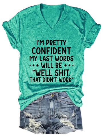 Women's I'm Pretty Confidence My last Words Funny V-Neck T-Shirt
