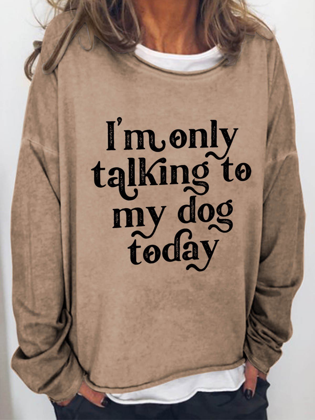 Women I'm Only Talking To My Dog Today Long Sleeve Top - Outlets Forever