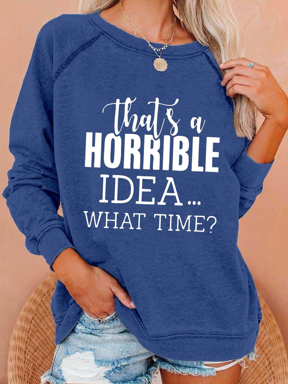 Women's That's a horrible Ideas Text Print Long Sleeve Sweatshirt - Outlets Forever