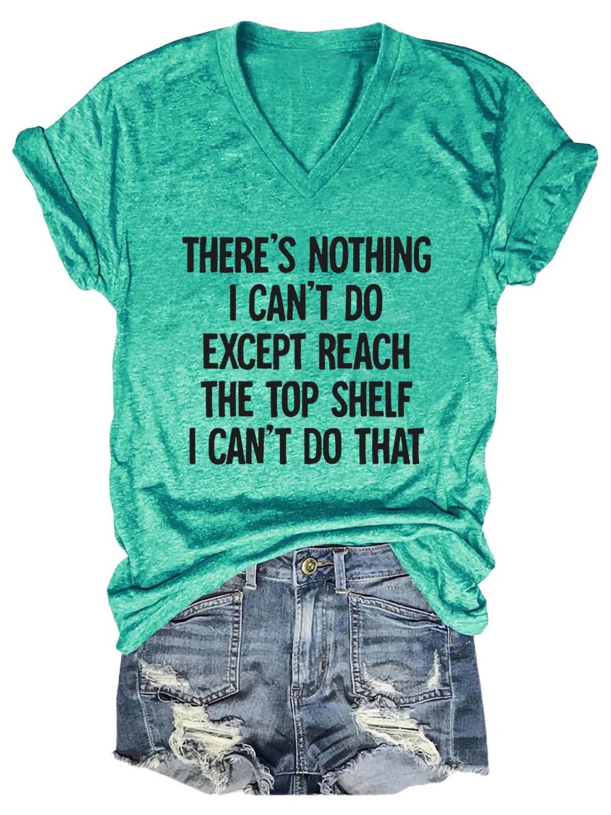 Women There Is Nothing I Can't Do Except Reach The Top Shelf V-Neck T-Shirt - Outlets Forever