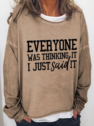 Women Everyone Was Thinking It I Just Said It Funny Long Sleeve Top