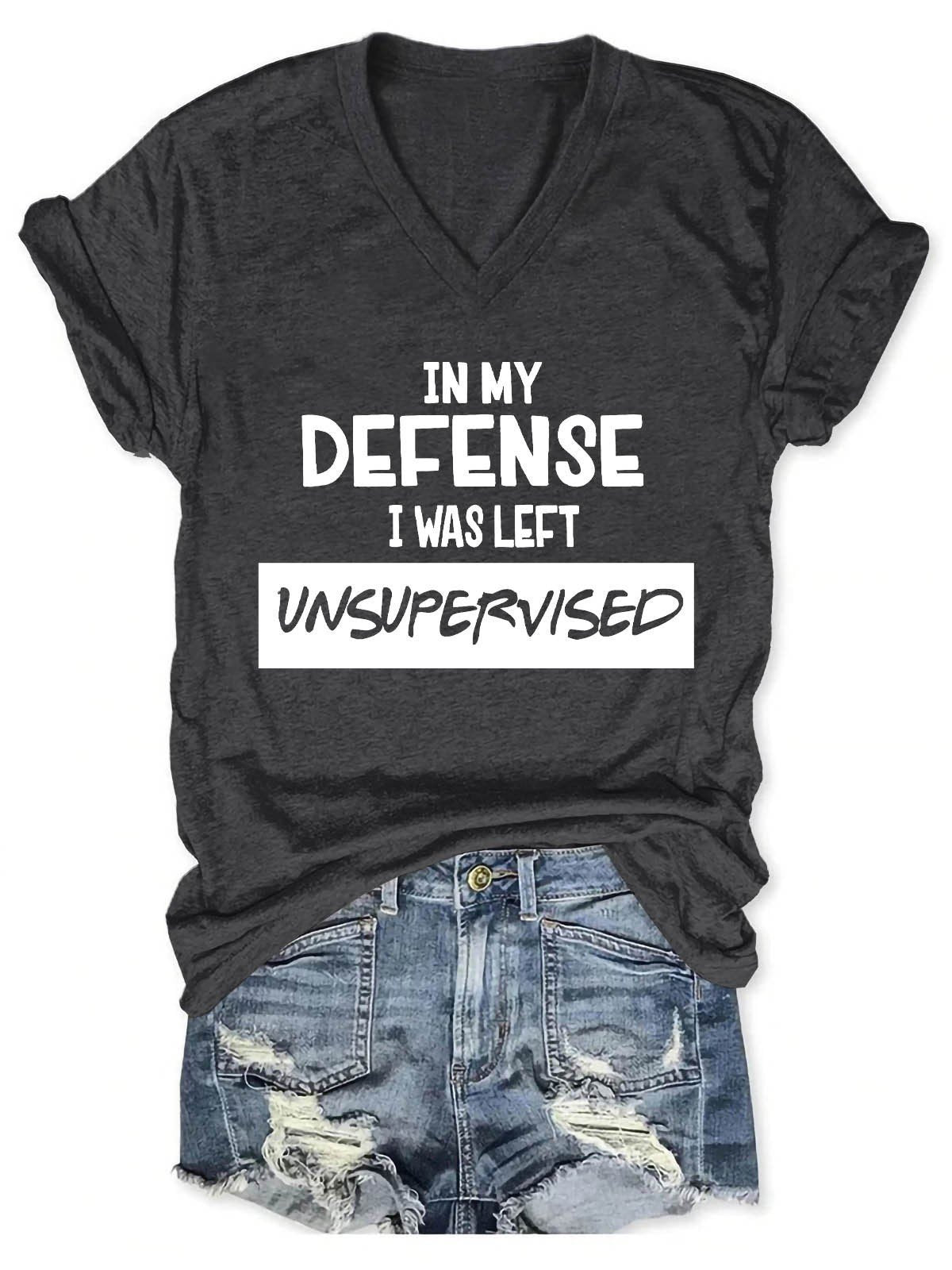 Women's In My Defense I Was Left Unsupervised V-Neck T-Shirt - Outlets Forever