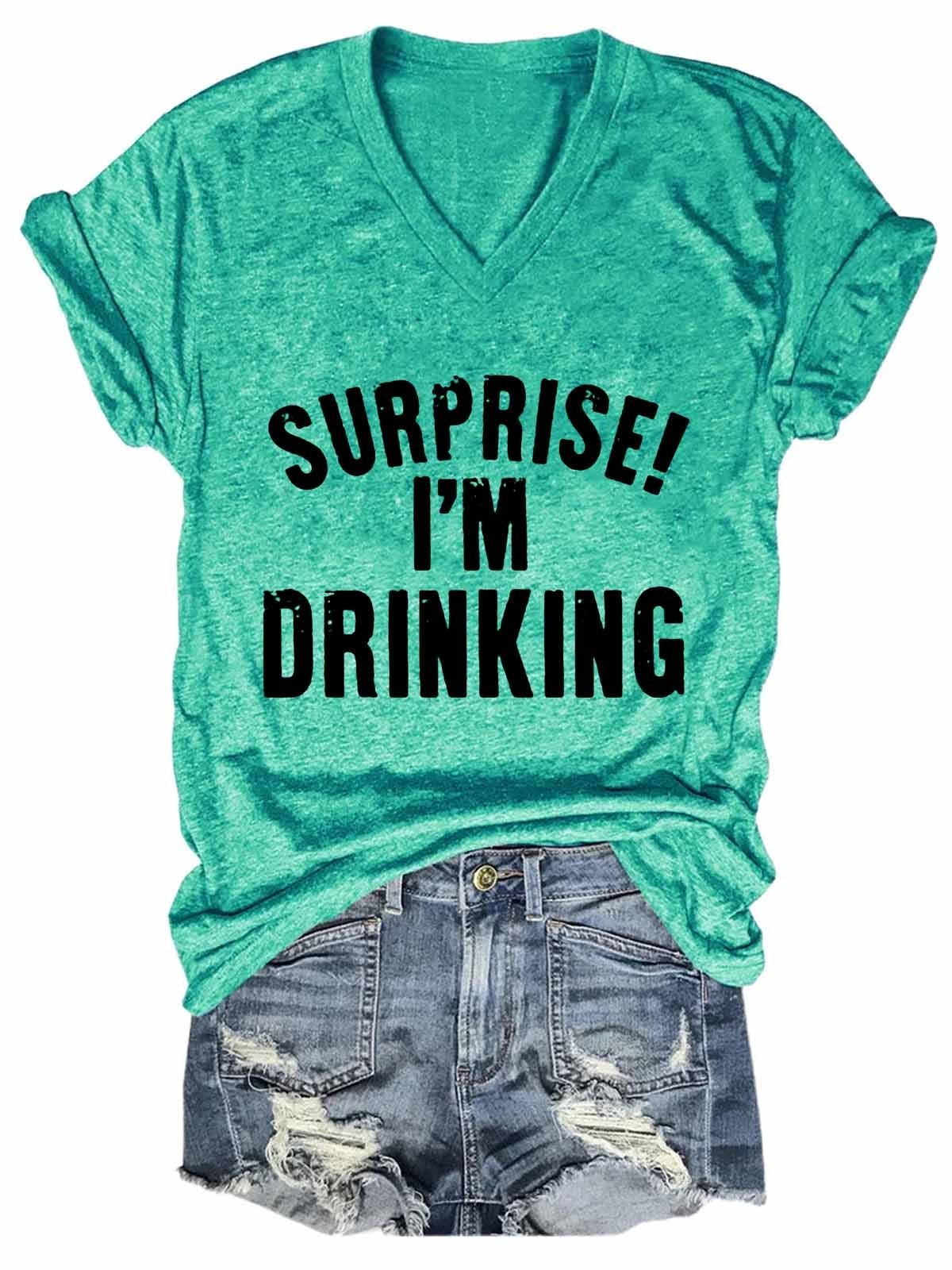 Women's Drink Beer Wine Drunk Surprise ! I'm Drinking V-Neck T-Shirt - Outlets Forever